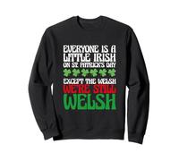 Funny Everyone is A Little Irish on St Patrick's Day Welsh Sweatshirt