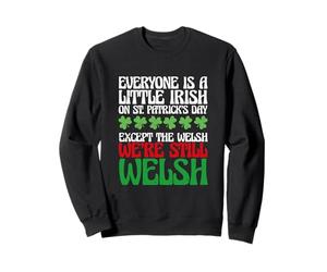 Funny Everyone is A Little Irish on St Patrick's Day Welsh Sweatshirt