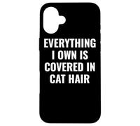 Funny Everything I Own is Covered in Cat Hair Feline Friend Coque pour iPhone 16 Plus