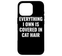 Funny Everything I Own is Covered in Cat Hair Feline Friend Coque pour iPhone 16 Pro