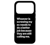Funny Ex Partner Humour My Ex is Still Calling Me Coque pour iPhone 17 Pro
