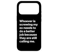 Funny Ex Partner Humour My Ex is Still Calling Me Coque pour iPhone 17 Pro Max
