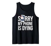 Funny Excuse Sorry My Phone is Dying T-Shirt Conversation Débardeur