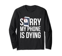 Funny Excuse Sorry My Phone is Dying T-Shirt Conversation Manche Longue