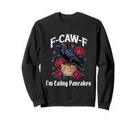 Funny F-Caw-F Mangeant des crêpes Gothiques Sweatshirt