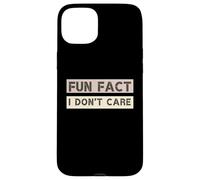 Funny Fact I Don't Care, Funny Saying Sarcastic Attitude Coque pour iPhone 15 Plus