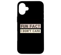Funny Fact I Don't Care, Funny Saying Sarcastic Attitude Coque pour iPhone 16 Plus