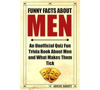Funny Facts About Men: An Unofficial Quiz Fun Trivia Book About Men and What Makes Them Tick