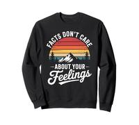 Funny Facts Do Not Care About Feelings Saying Blague Women Men Sweatshirt