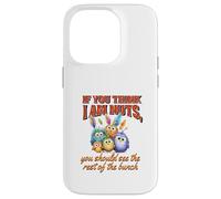 Funny Family Reunion Sarcastic Bird If You Think I Am Nuts Coque pour iPhone 14 Pro