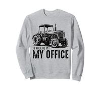 Funny Farm Rancher I'll Be in My Office Tracteur Humour Farmer Sweatshirt