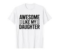Funny Father Mother Parents - Awesome Like My Daughter T-Shirt