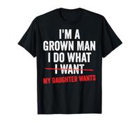 Funny Father's Day I Do What My Daughter Wants Dad Humour T-Shirt