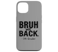 Funny First Day of School 5th Fifth Grader Bruh We Back Coque pour iPhone 13