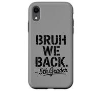 Funny First Day of School 5th Fifth Grader Bruh We Back Coque pour iPhone XR