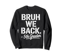 Funny First Day of School 5th Fifth Grader Bruh We Back Sweatshirt
