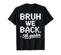 Funny First Day of School 5th Fifth Grader Bruh We Back T-Shirt