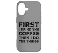Funny First Drink Coffee Then Do The Things Cafeine Lovers Coque pour iPhone 17