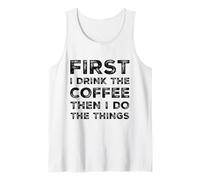 Funny First Drink Coffee Then Do The Things Cafeine Lovers Débardeur