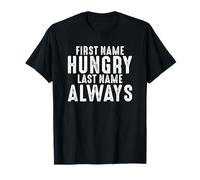 Funny First Name Hungry Last Name Always Sarcastic Citation T-Shirt