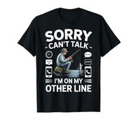 Funny Fisherman Quote Sorry I’m on Another Line Men T-Shirt