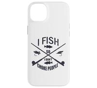Funny Fishing Gag. I Fish So I Don't Choke People Coque pour iPhone 14 Plus