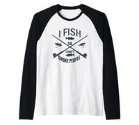 Funny Fishing Gag. I Fish So I Don't Choke People Manche Raglan
