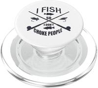 Funny Fishing Gag. I Fish So I Don't Choke People PopSockets PopGrip pour MagSafe