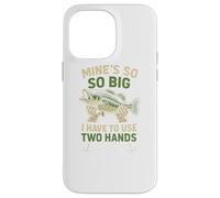 Funny Fishing Mine's Big I Use Two Hands Coque pour iPhone 14 Pro Max