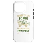 Funny Fishing Mine's Big I Use Two Hands Coque pour iPhone 16 Pro