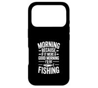 Funny Fishing - Si c'était Un Bon Matin, Je Serais à la pêche Coque pour iPhone 17 Pro