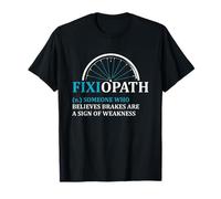 Funny Fixie Rider Humour Fixiopath No Brakes Definition T-Shirt