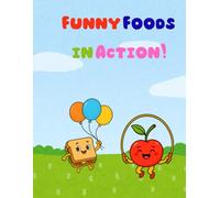 Funny Food in Action: A Silly Coloring Adventure for Kids Ages 3-8 with Bonus Printables and Reward Certificate: Includes a “This Book Belongs To” ... Bonus Pages - A Unique Gift for Young Artists