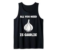 Funny Food Vegetable Quote All You Need is Garlic Débardeur