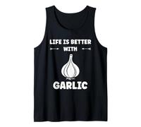 Funny Food Vegetable Quote Life is Better with Garlic Débardeur