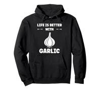 Funny Food Vegetable Quote Life is Better with Garlic Sweat à Capuche