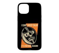 Funny Football, Je n'arrive Pas à Garder Mon Calme, C'est la Saison de Football Coque pour iPhone 15 Plus