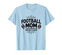 Funny Football Mom : Plus bruyante Que Les Mamans ordinaires T-Shirt, Homme, Bleu Céleste, L