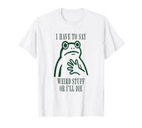 Funny Frog Meme Retro Je Dois dire des Trucs bizarres ou Je Vais Mourir T-Shirt