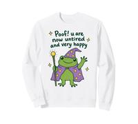 Funny Frog Poof, Maintenant Vous n'êtes Pas fatigué et très Heureux Sweatshirt