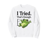 Funny Frog Quitting Meme Sarcastic J'Ai essayé, ça Suffit Sweatshirt