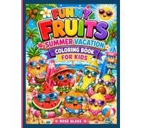 Funny Fruits Summer Vacation Coloring Book for Kids: Bold & Easy Beach, Pool, Camping, and Tropical Vacation Coloring Pages for Boys & Girls Ages 4-8