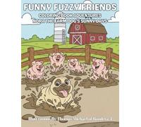 Funny Fuzzy Friends: Coloring Book Adventures Nora the Farm Dog’s Sunny Days: Easy and Simple Designs for a Stress-Free Heartwarming Coloring Journey ... Cozy Barns, and Friendship on the Farm