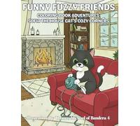 Funny Fuzzy Friends: Coloring Book Adventures Sofia the House Cat’s Cozy Corners: Easy and Simple Designs for a Stress-Free Adorable Home Adventures for Calm and Comfort