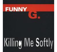 Funny G. - Killing Me Softly [Import]