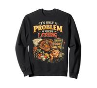 Funny Gambling Bootleg It's Only A Problem If You're Losing Sweatshirt