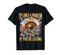 Funny Gambling Bootleg It's Only A Problem If You're Losing T-Shirt