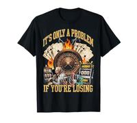 Funny Gambling Casino Only A Problem If You're Losing T-Shirt