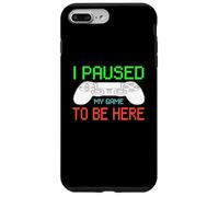 Funny Gamer I Paused My Game to Be Here Citation de Jeux vidéo Coque pour iPhone 7 Plus/8 Plus