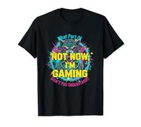 Funny Gamer Not Now I'm Gaming T-Shirt